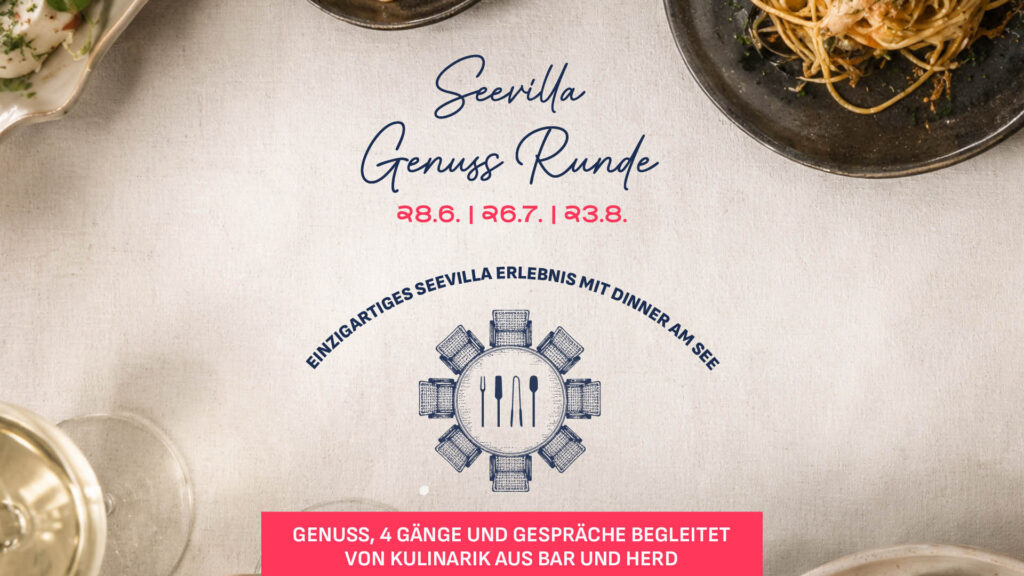 Seevilla Genuss Runde – Dinner am See, 8.6. | 26.7. | 13.8.