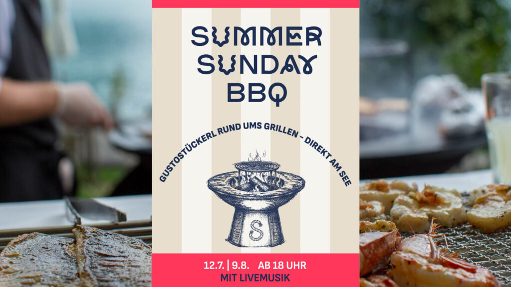 SUMMER SUNDAY BBQ: Gustostückerl rund ums Grillen am See, 12.7./9.8., ab 18 Uhr, Livemusik
